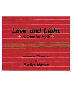 Love and Light - A Creation Myth by Marilyn Marlow