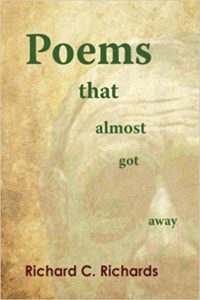 Poems That Almost Got Away by Richard C. Richards