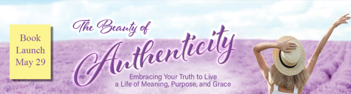 The Beauty of Authenticity by Anne Marie Foley