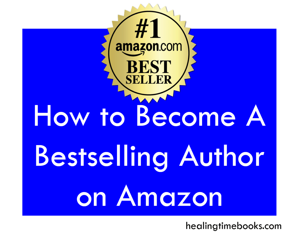 Healing Time Books - Maverick Millionaire Publishing present How to Become a Bestselling Author on Amazon