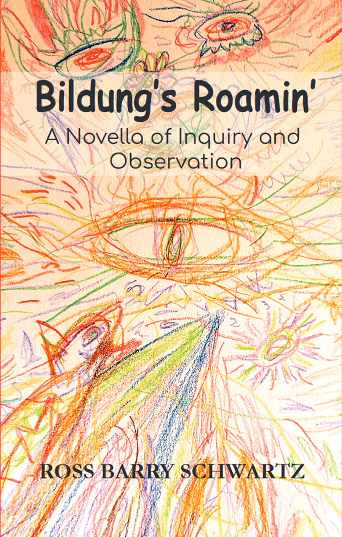 Book Announcement: ‘Bildung’s Roamin’ by Ross Barry Schwartz (paperback) available for purchase on amazon.com