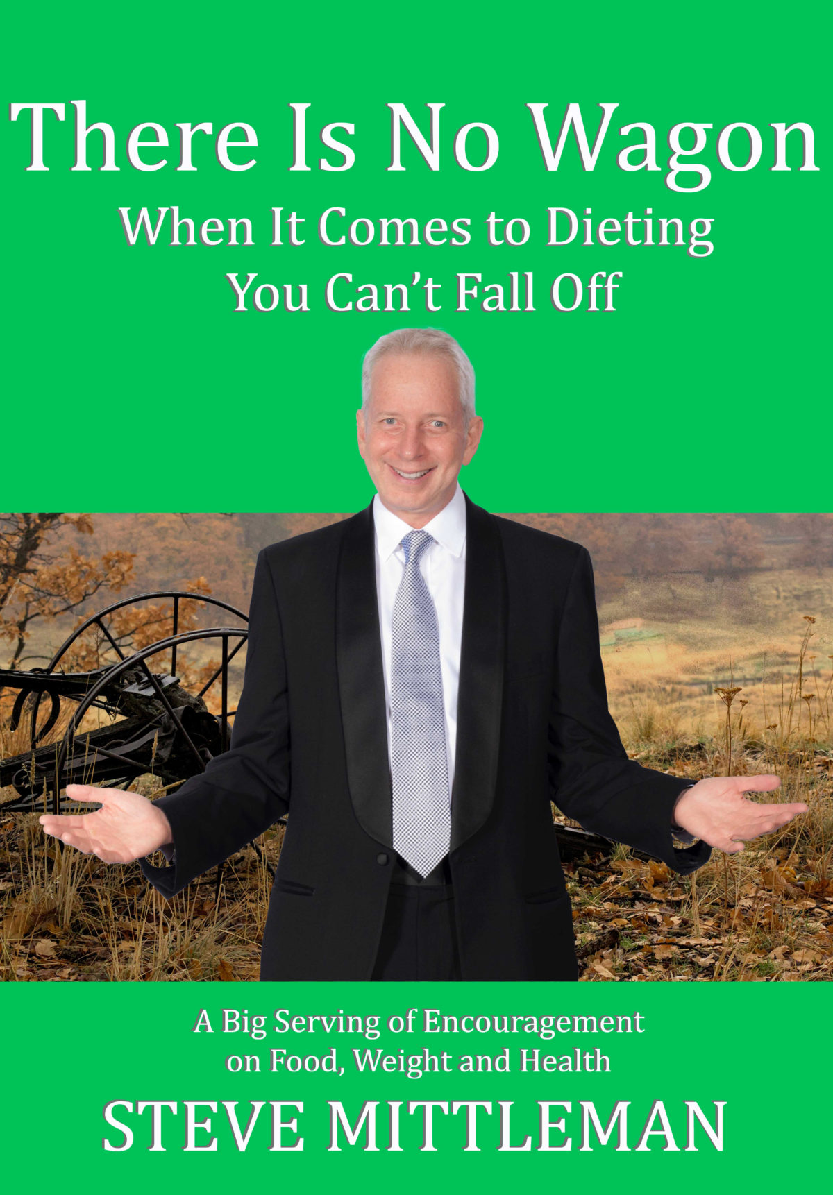 Book Review: There Is No Wagon – When It Comes to Dieting You Can’t Fall Off by Steve Mittleman